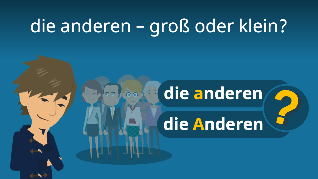 Zum Einen Zum Anderen Groß Klein "die anderen" groß oder klein? • So schreibst du es richtig! · [mit Video]